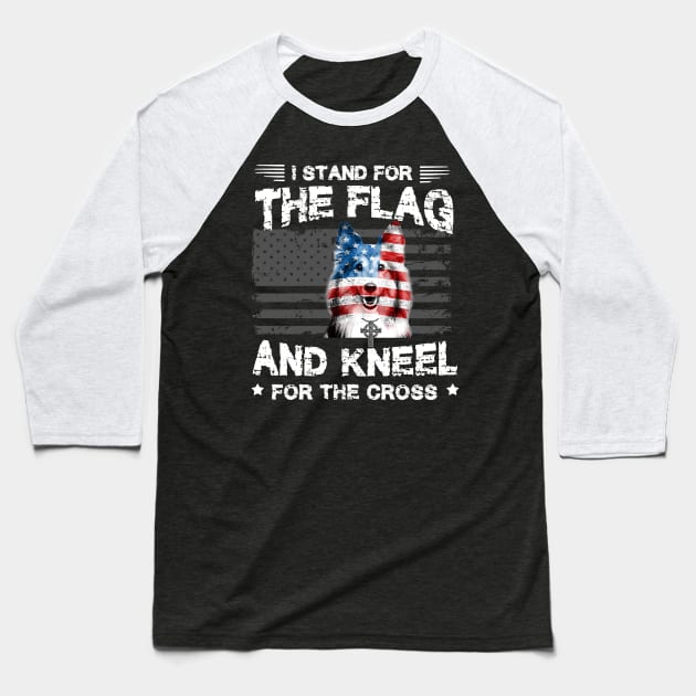 Sheltie Dog Stand For The Flag Kneel For Fallen Baseball T-Shirt by Antoniusvermeu